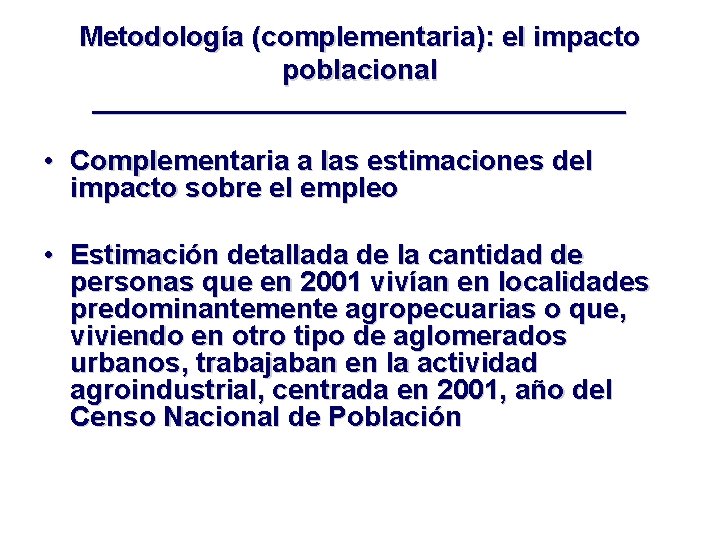 Metodología (complementaria): el impacto poblacional ____________________ • Complementaria a las estimaciones del impacto sobre