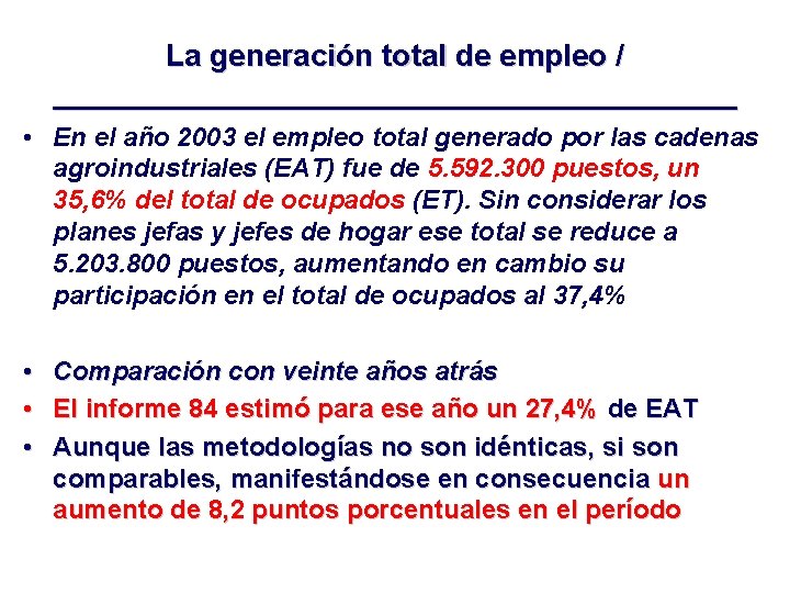 La generación total de empleo / ____________________ • En el año 2003 el empleo