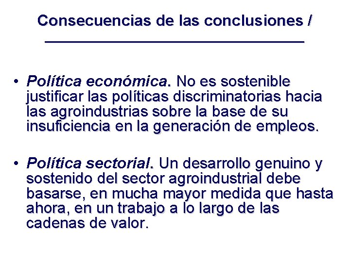 Consecuencias de las conclusiones / ____________________ • Política económica. No es sostenible justificar las