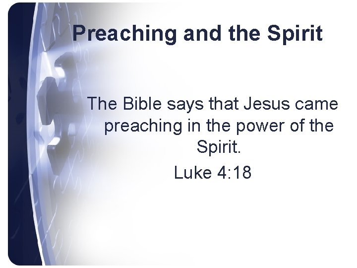 Preaching and the Spirit The Bible says that Jesus came preaching in the power