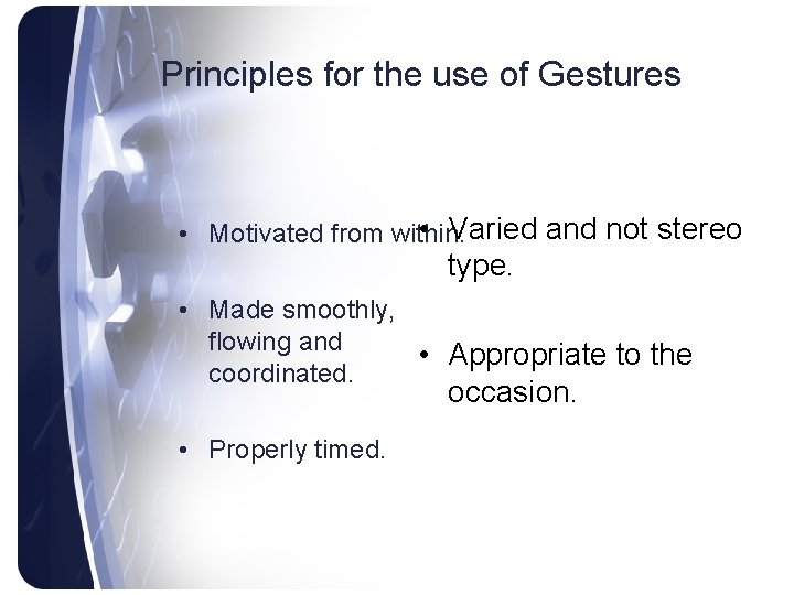 Principles for the use of Gestures • Varied and not stereo • Motivated from