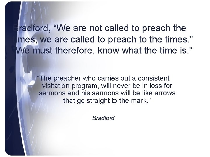 Bradford, “We are not called to preach the times, we are called to preach