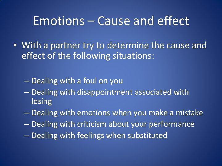 Emotions – Cause and effect • With a partner try to determine the cause Emotions – Cause and effect • With a partner try to determine the cause