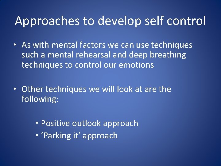 Approaches to develop self control • As with mental factors we can use techniques Approaches to develop self control • As with mental factors we can use techniques