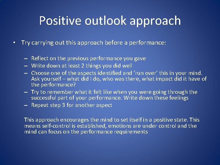 Positive outlook approach • Try carrying out this approach before a performance: – Reflect Positive outlook approach • Try carrying out this approach before a performance: – Reflect