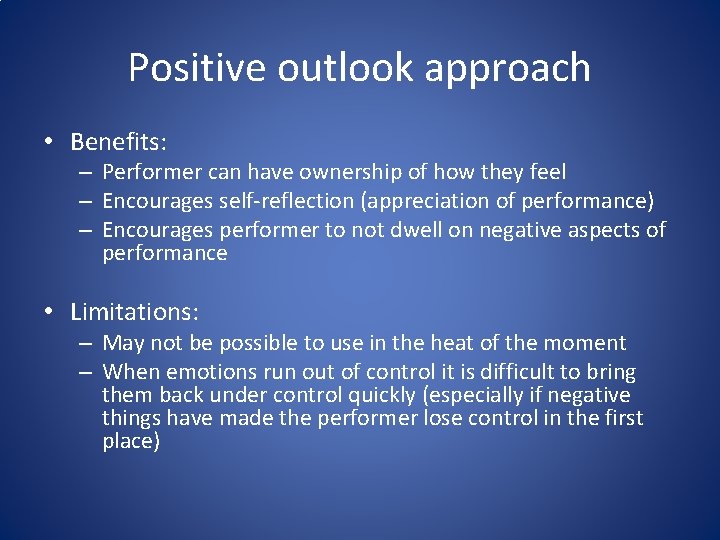 Positive outlook approach • Benefits: – Performer can have ownership of how they feel Positive outlook approach • Benefits: – Performer can have ownership of how they feel