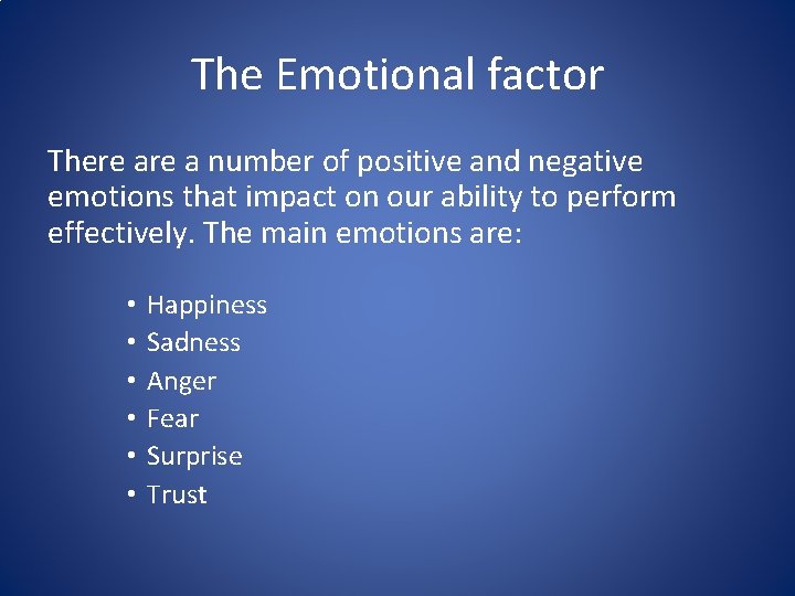 The Emotional factor There a number of positive and negative emotions that impact on The Emotional factor There a number of positive and negative emotions that impact on
