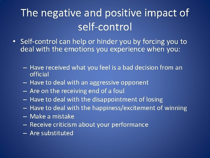 The negative and positive impact of self-control • Self-control can help or hinder you The negative and positive impact of self-control • Self-control can help or hinder you