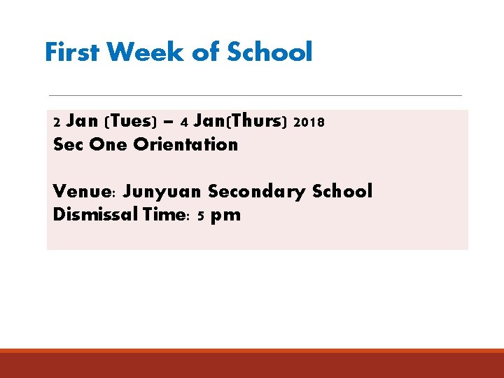 First Week of School 2 Jan (Tues) – 4 Jan(Thurs) 2018 Sec One Orientation