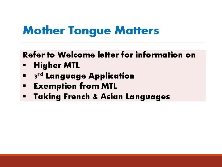 Mother Tongue Matters Refer to Welcome letter for information on § Higher MTL §