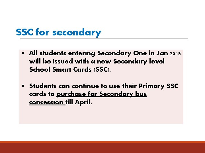 SSC for secondary § All students entering Secondary One in Jan 2018 will be