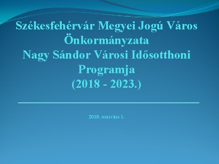 Székesfehérvár Megyei Jogú Város Önkormányzata Nagy Sándor Városi Idősotthoni Programja (2018 - 2023. )