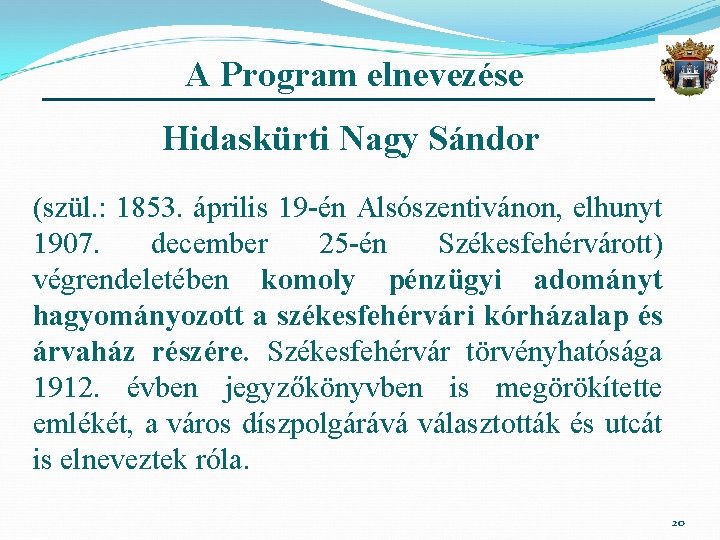 A Program elnevezése Hidaskürti Nagy Sándor (szül. : 1853. április 19 -én Alsószentivánon, elhunyt