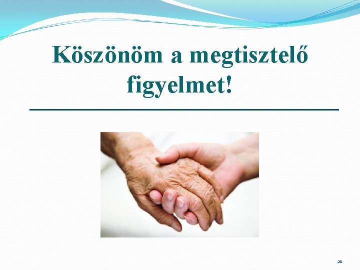 Köszönöm a megtisztelő figyelmet! 21 