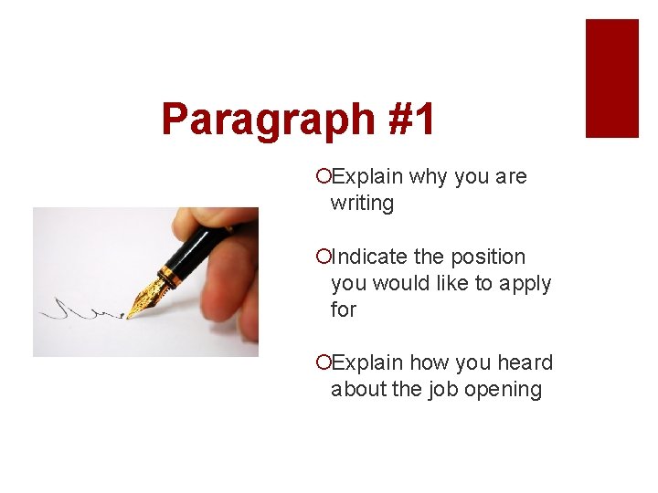 Paragraph #1 ¡Explain why you are writing ¡Indicate the position you would like to