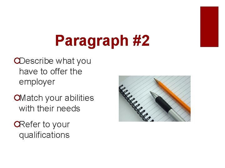 Paragraph #2 ¡Describe what you have to offer the employer ¡Match your abilities with