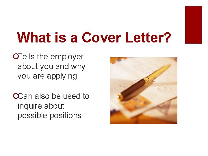What is a Cover Letter? ¡Tells the employer about you and why you are
