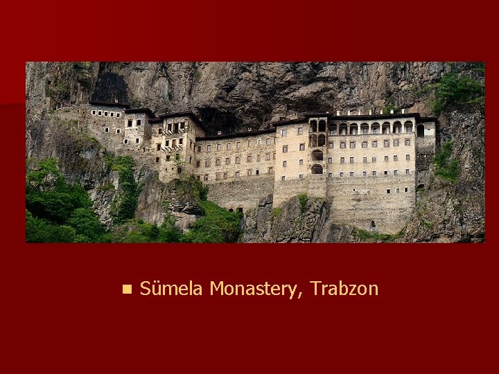 n Sümela Monastery, Trabzon 