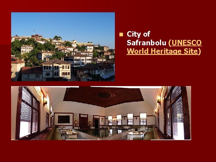 n City of Safranbolu (UNESCO World Heritage Site) 