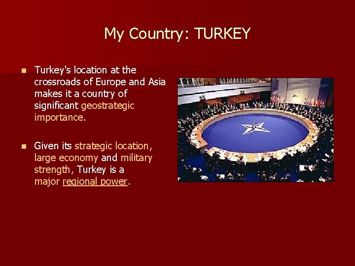 My Country: TURKEY n Turkey's location at the crossroads of Europe and Asia makes
