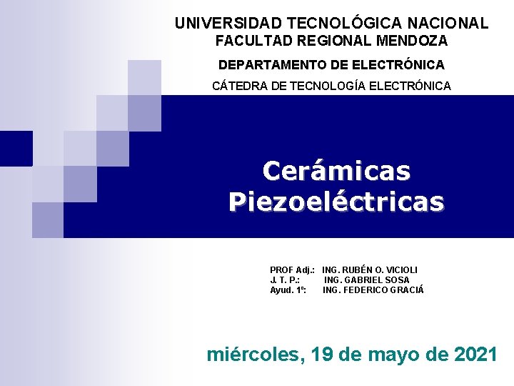 UNIVERSIDAD TECNOLÓGICA NACIONAL FACULTAD REGIONAL MENDOZA DEPARTAMENTO DE ELECTRÓNICA CÁTEDRA DE TECNOLOGÍA ELECTRÓNICA Cerámicas