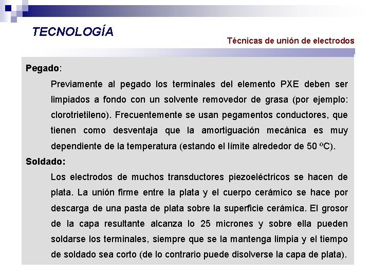 TECNOLOGÍA Técnicas de unión de electrodos Pegado: Previamente al pegado los terminales del elemento