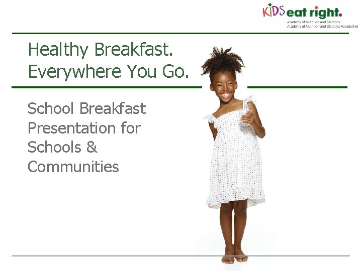 Healthy Breakfast. Everywhere You Go. School Breakfast Presentation for Schools & Communities 