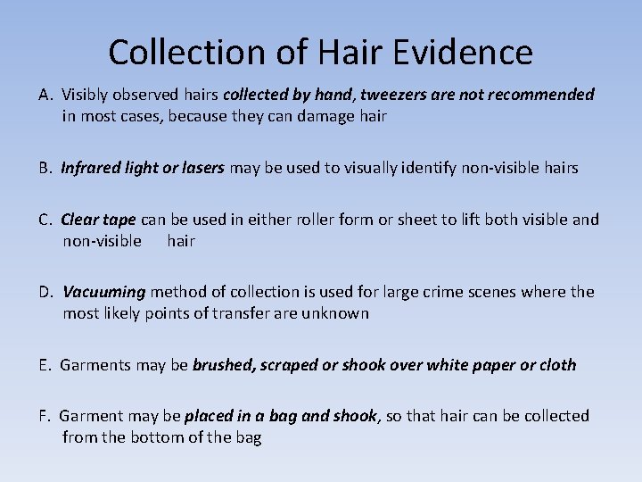 Collection of Hair Evidence A. Visibly observed hairs collected by hand, tweezers are not