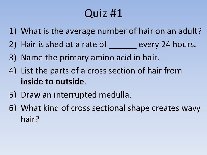 Quiz #1 1) 2) 3) 4) What is the average number of hair on