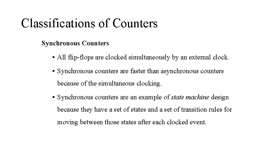 Classifications of Counters Synchronous Counters § All flip-flops are clocked simultaneously by an external