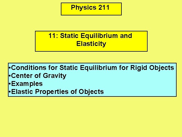 Physics 211 11: Static Equilibrium and Elasticity • Conditions for Static Equilibrium for Rigid