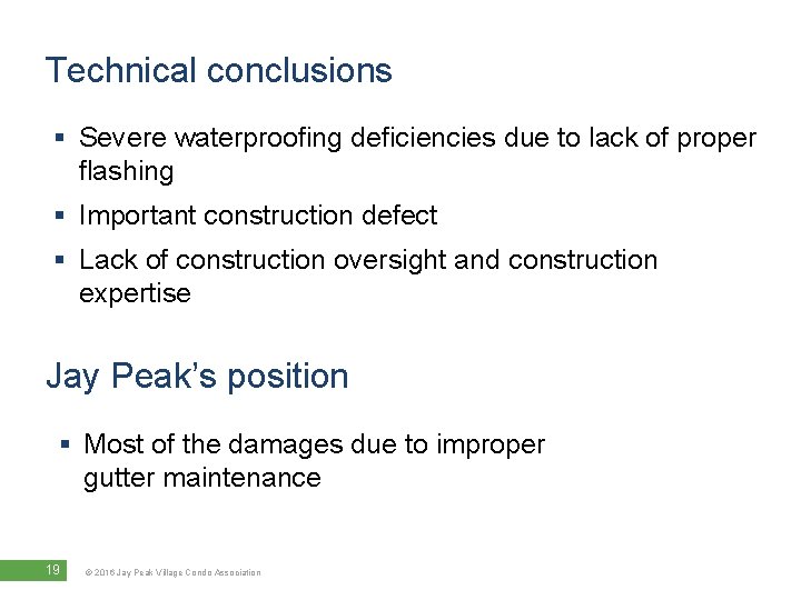 Technical conclusions § Severe waterproofing deficiencies due to lack of proper flashing § Important
