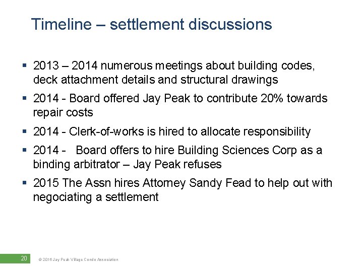 Timeline – settlement discussions § 2013 – 2014 numerous meetings about building codes, deck