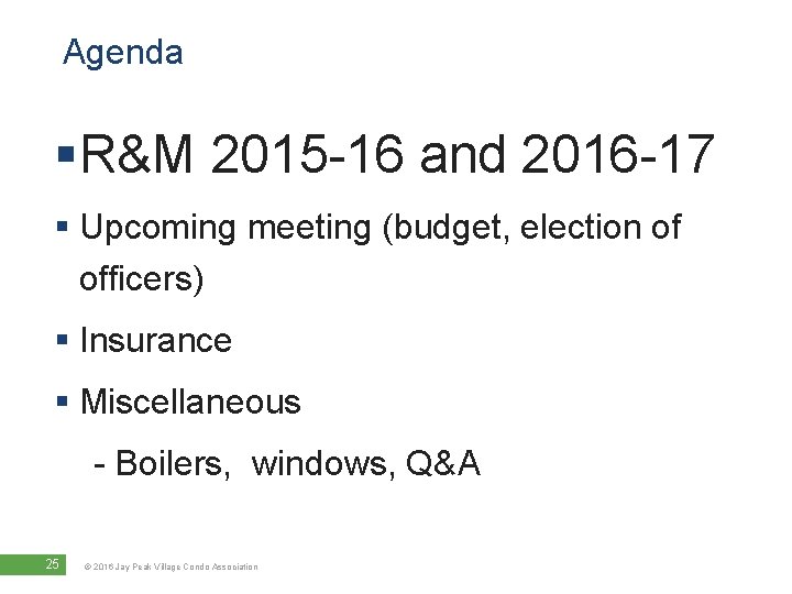 Agenda §R&M 2015 -16 and 2016 -17 § Upcoming meeting (budget, election of officers)