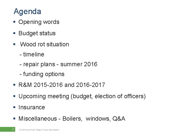 Agenda § Opening words § Budget status § Wood rot situation - timeline -