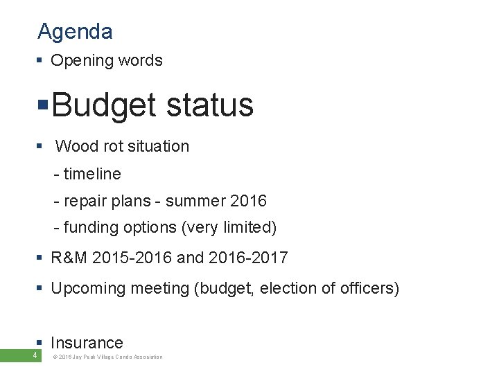 Agenda § Opening words §Budget status § Wood rot situation - timeline - repair