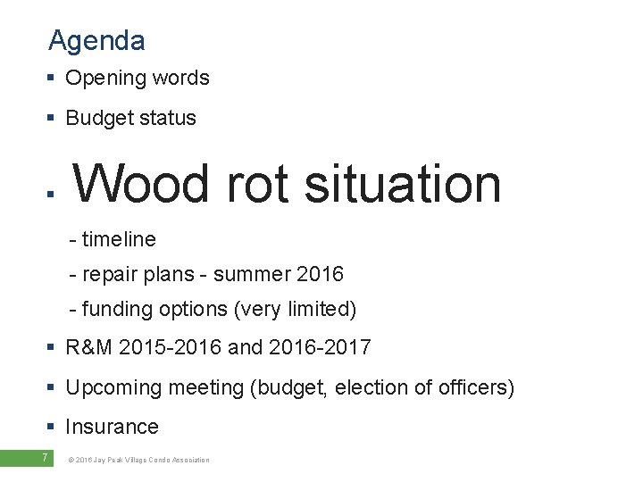 Agenda § Opening words § Budget status § Wood rot situation - timeline -