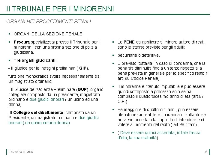 Il TRBUNALE PER I MINORENNI ORGANI NEI PROCEDIMENTI PENALI § ORGANI DELLA SEZIONE PENALE