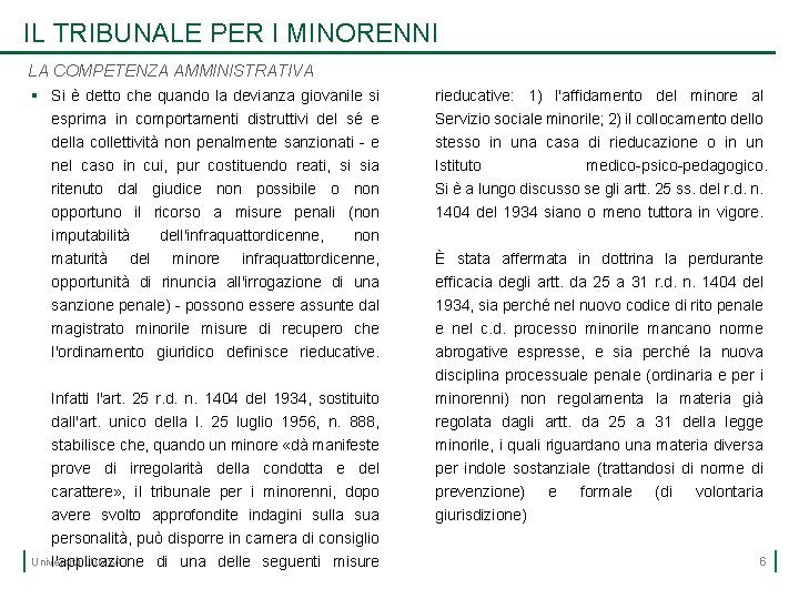 IL TRIBUNALE PER I MINORENNI LA COMPETENZA AMMINISTRATIVA § Si è detto che quando