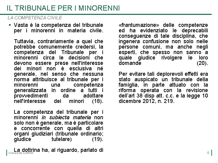 IL TRIBUNALE PER I MINORENNI LA COMPETENZA CIVILE § Vasta è la competenza del