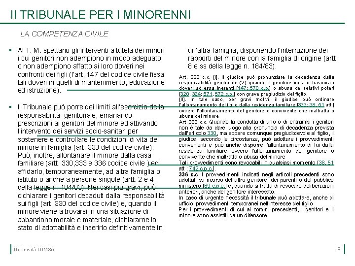 Il TRIBUNALE PER I MINORENNI LA COMPETENZA CIVILE § Al T. M. spettano gli