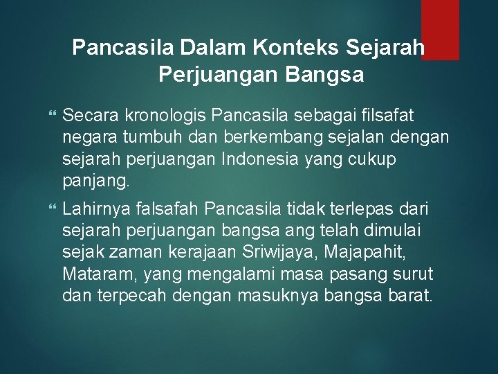 Pancasila Dalam Konteks Sejarah Perjuangan Bangsa Secara kronologis Pancasila sebagai filsafat negara tumbuh dan