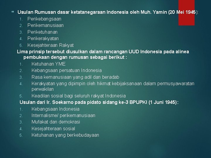  Usulan Rumusan dasar ketatanegaraan Indonesia oleh Muh. Yamin (20 Mei 1945): 1. Perikebangsaan