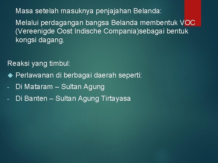 Masa setelah masuknya penjajahan Belanda: Melalui perdagangan bangsa Belanda membentuk VOC (Vereenigde Oost Indische