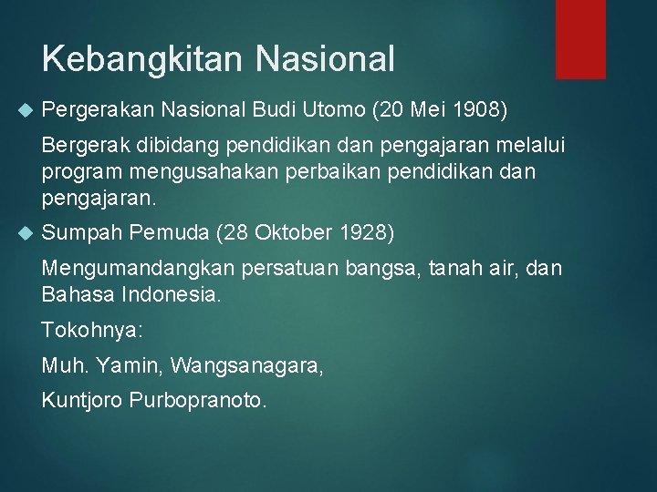 Kebangkitan Nasional Pergerakan Nasional Budi Utomo (20 Mei 1908) Bergerak dibidang pendidikan dan pengajaran