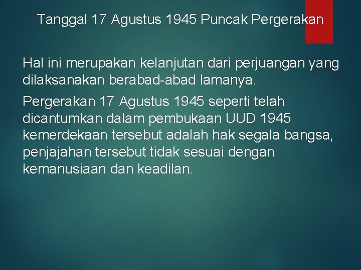 Tanggal 17 Agustus 1945 Puncak Pergerakan Hal ini merupakan kelanjutan dari perjuangan yang dilaksanakan