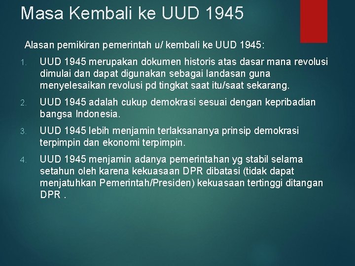 Masa Kembali ke UUD 1945 Alasan pemikiran pemerintah u/ kembali ke UUD 1945: 1.
