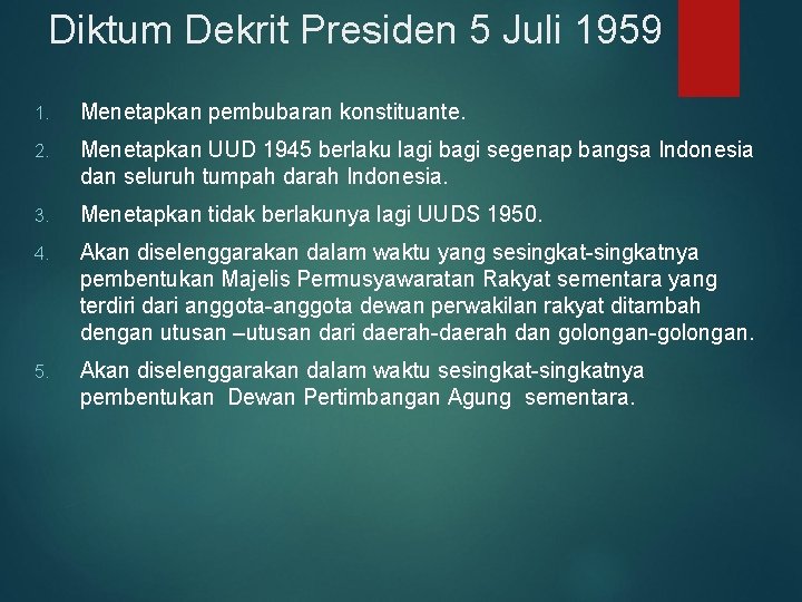 Diktum Dekrit Presiden 5 Juli 1959 1. Menetapkan pembubaran konstituante. 2. Menetapkan UUD 1945