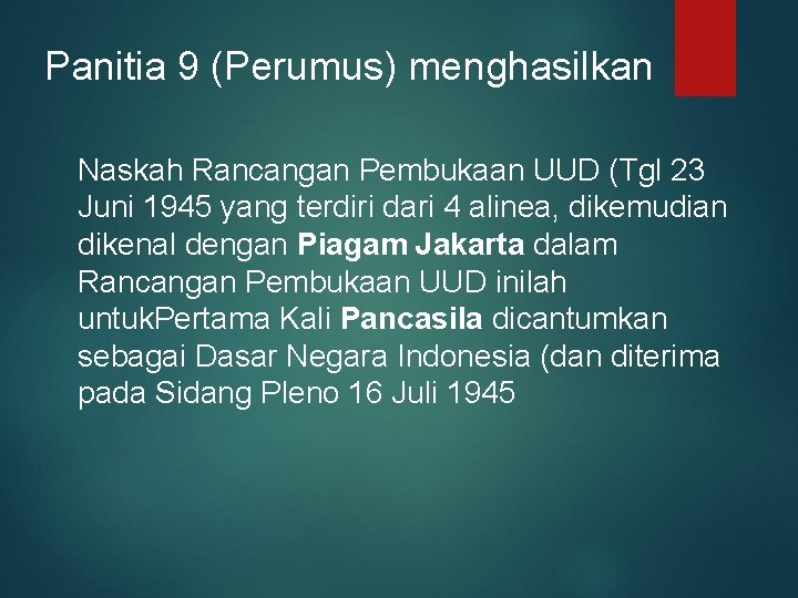 Panitia 9 (Perumus) menghasilkan Naskah Rancangan Pembukaan UUD (Tgl 23 Juni 1945 yang terdiri