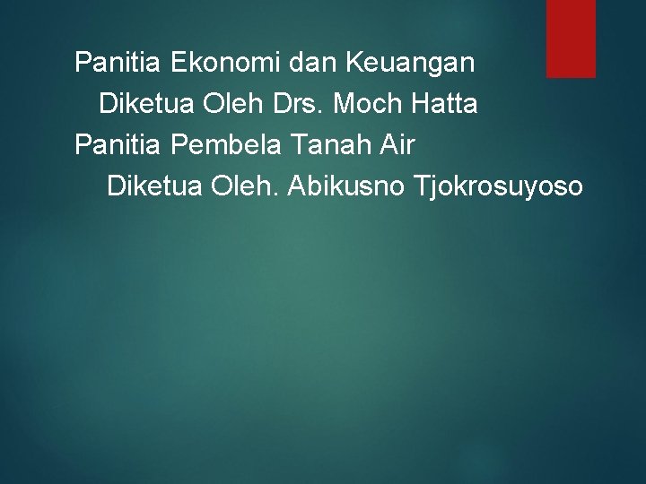 Panitia Ekonomi dan Keuangan Diketua Oleh Drs. Moch Hatta Panitia Pembela Tanah Air Diketua